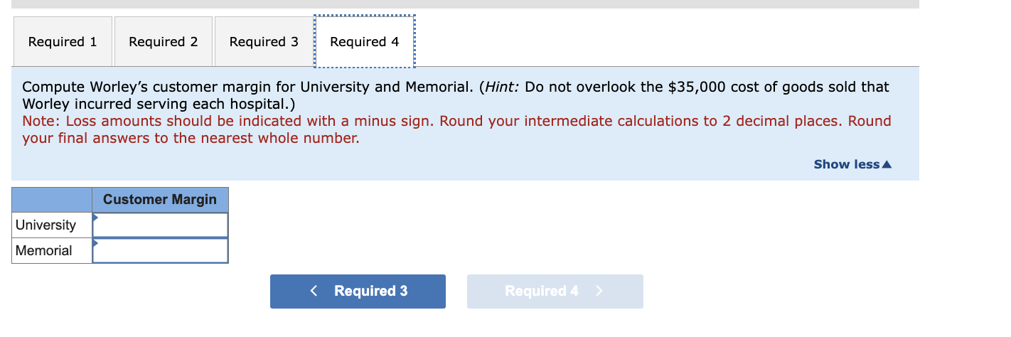 places and final answer to the nearest whole number. Compute Worley's customer