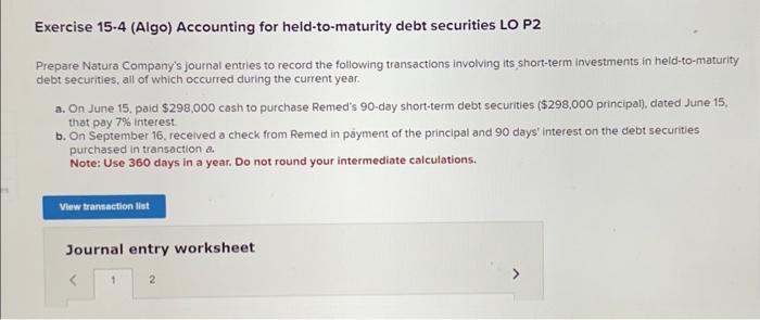 journal entry for a and b Exercise 15.4 (Algo) Accounting for held-to-maturity