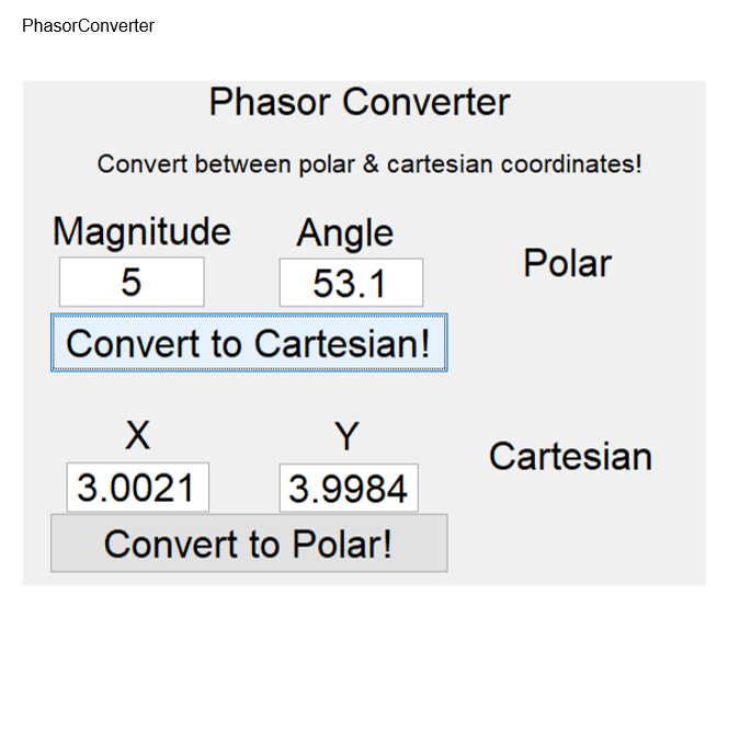 the tutorials you learned to create a 6th GUI called "PhasorConverter," where