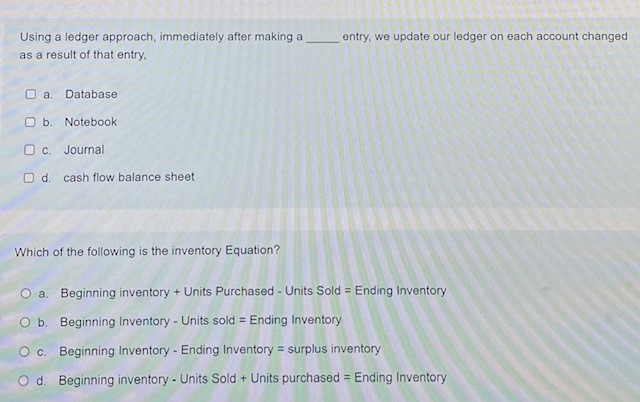  Using a ledger approach, immediately after making a entry, we update