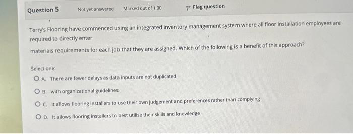 choose correct ans Terrys Flooring have commenced using an integrated inventory management