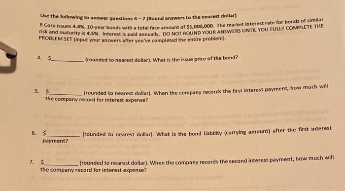  Use the following to answer questions 4 - 7 (Round answers