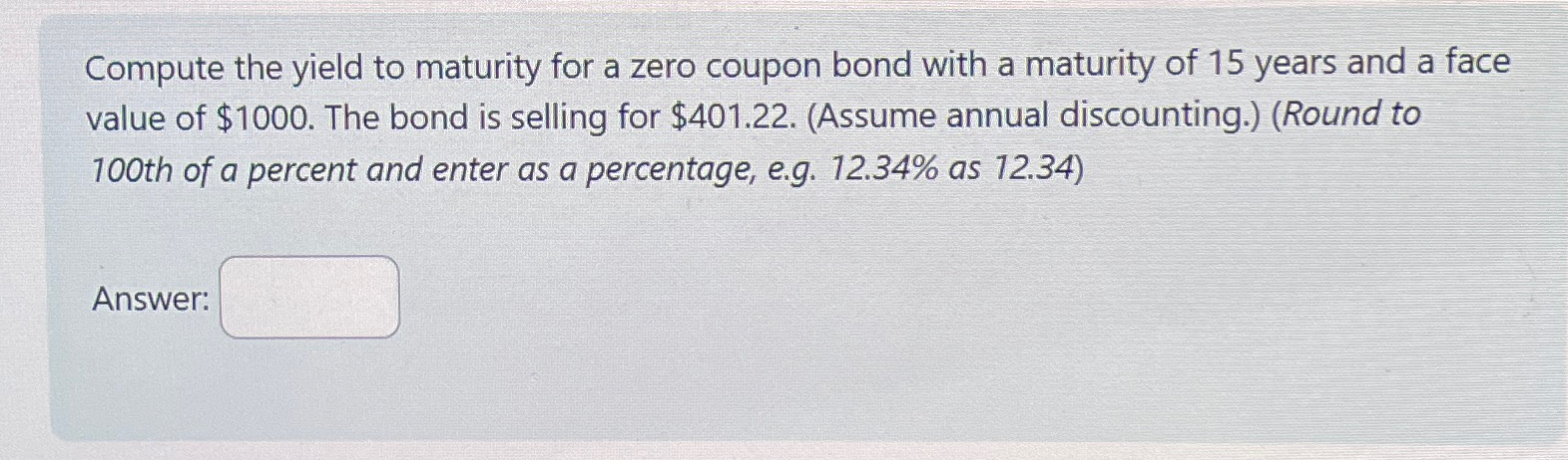  Compute the yield to maturity for a zero coupon bond with