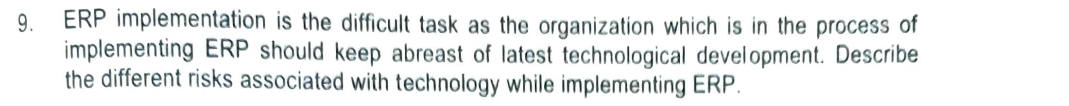 9. ERP implementation is the difficult task as the organization which