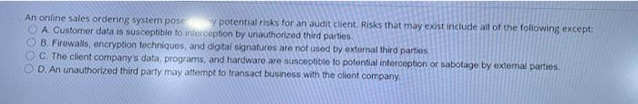  An online sales ordering system pose y potential risks for an