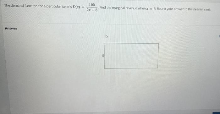  The demand function for a particular item is D(x) = 166