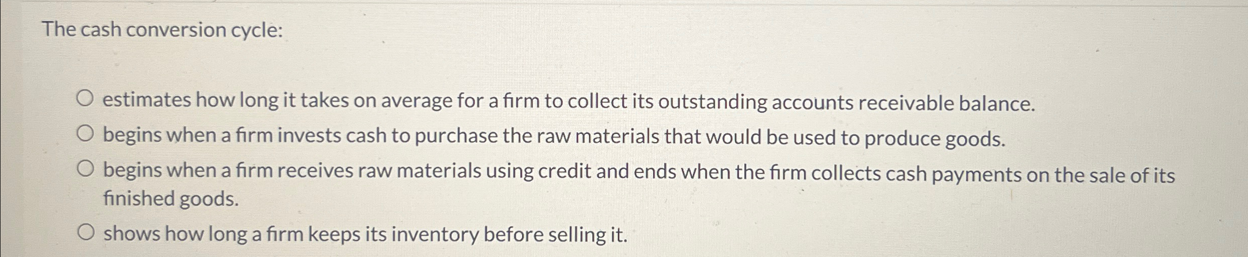  The cash conversion cycle: estimates how long it takes on average