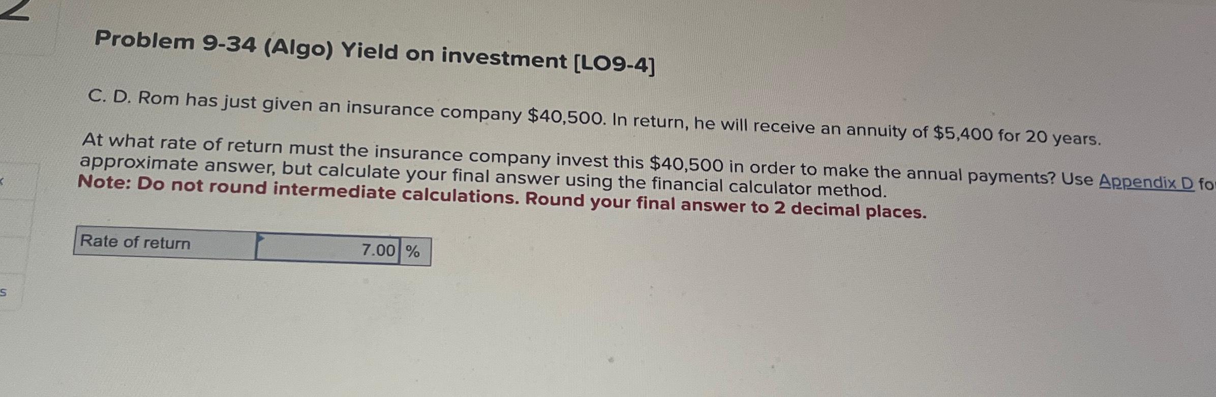  Problem 9-34(Algo) Yield on investment [LO9-4] C. D. Rom has just