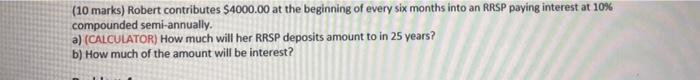 i need an intermediate calculation (10 marks) Robert contributes $4000.00 at the