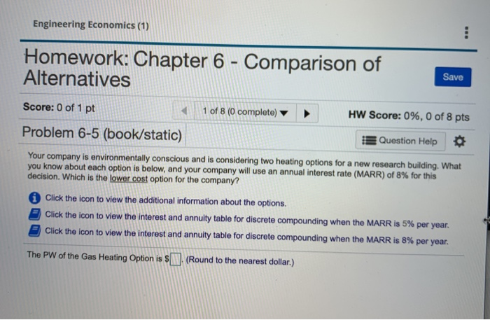  any help would be great (Engineering econ) Engineering Economics (1) Homework: