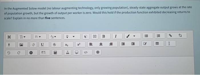  In the Augmented Solow model (no labour augmenting technology, only growing