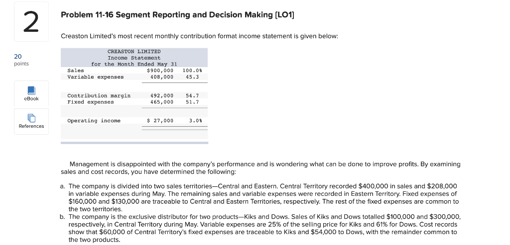  Problem 11-16 Segment Reporting and Decision Making (LO1] Creaston Limited's most
