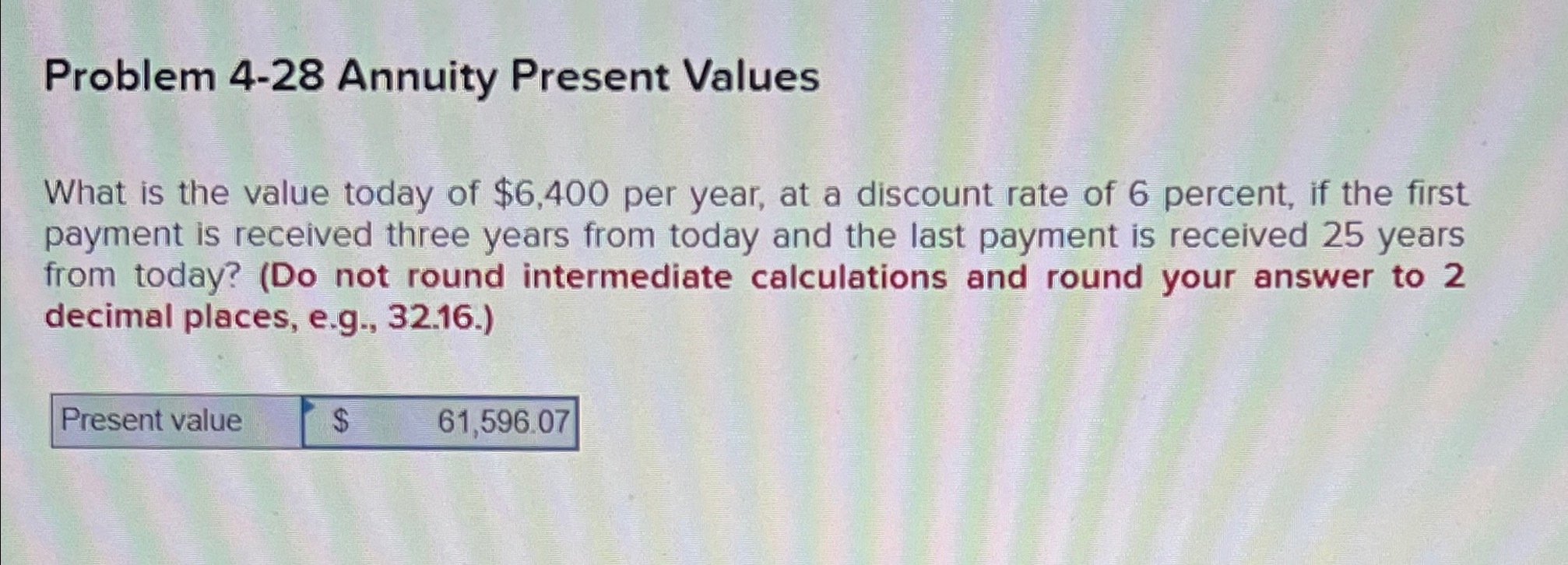  Problem 4-28 Annuity Present Values What is the value today of