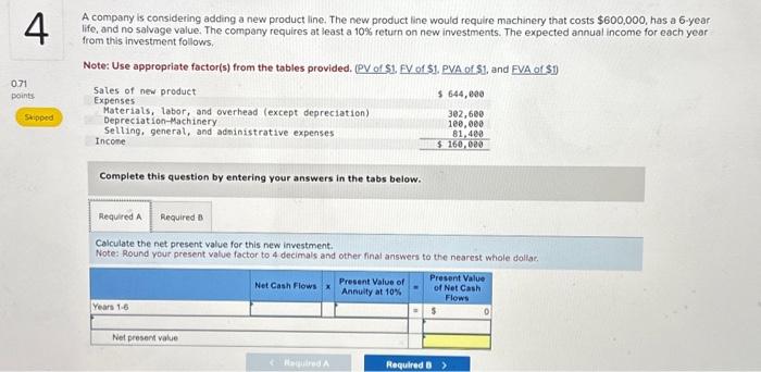  A company is considering adding a new product line. The new