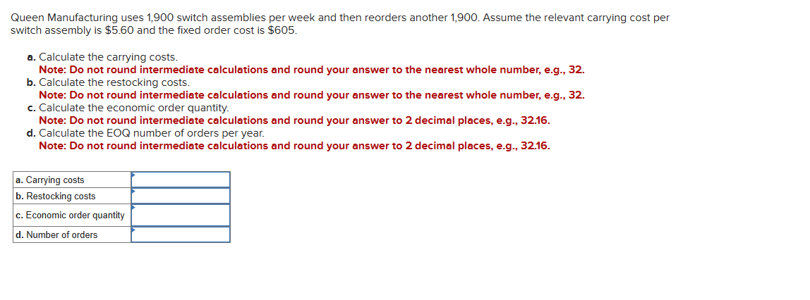  Queen Manufacturing uses 1,900 switch assemblies per week and then reorders