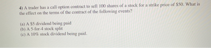  4) A trader has a call option contract to sell 100