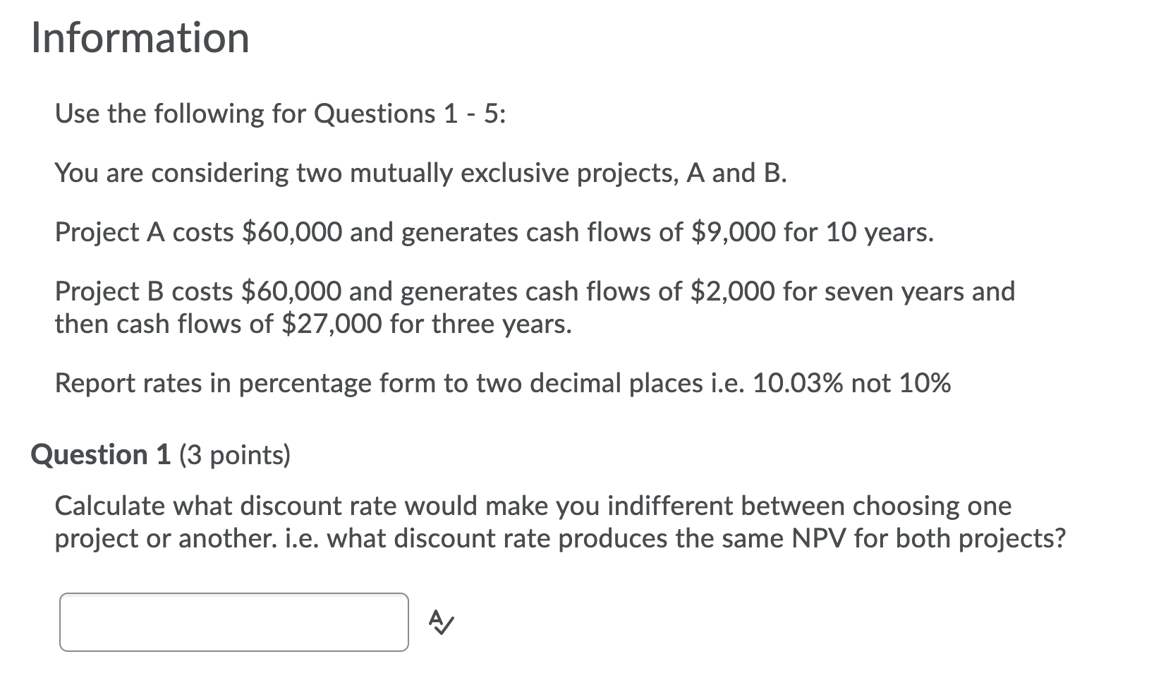Question 2 (1 point) Which project would you ACCEPT if your