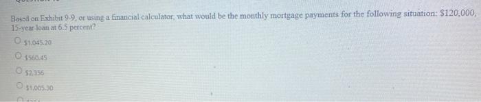  Based on Exhibit 9-9. or using a financial calculator what would