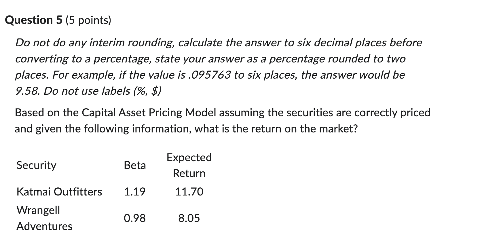  Question 5(5 points) Do not do any interim rounding, calculate the