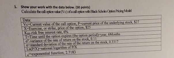  please show work 1. Show your work with the data below.