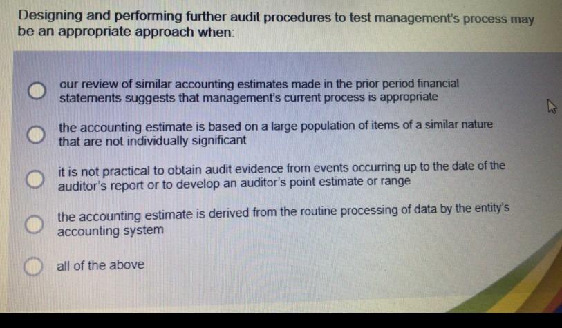Designing and performing further audit procedures to test management's process may