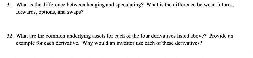31. What is the difference between hedging and speculating? What is