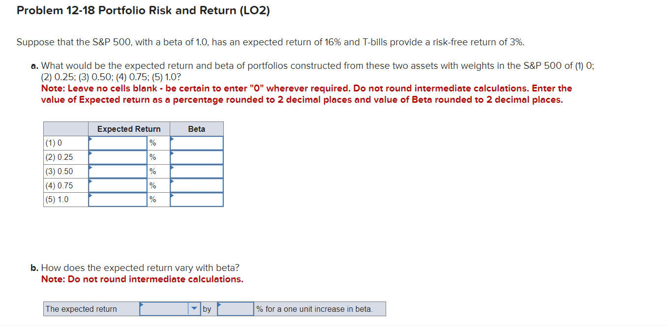  Problem 12-18 Portfolio Risk and Return (LO2) Suppose that the S\&P