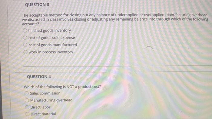  QUESTION 3 The acceptable method for closing out any balance of