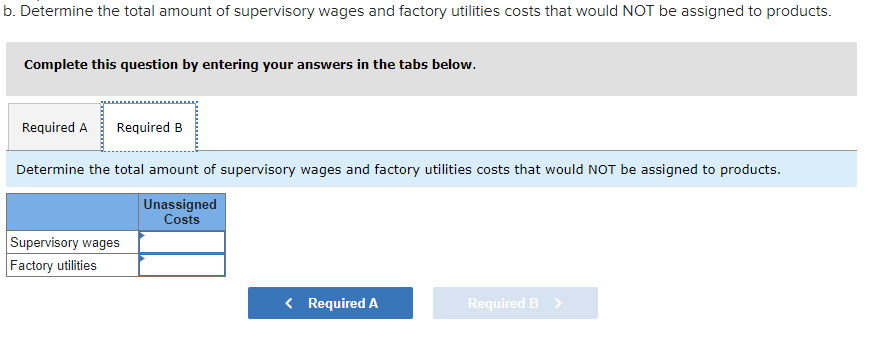 accounting system: Supervisory wages Factory utilities $ 80,600 $ 313,000 Distribution of