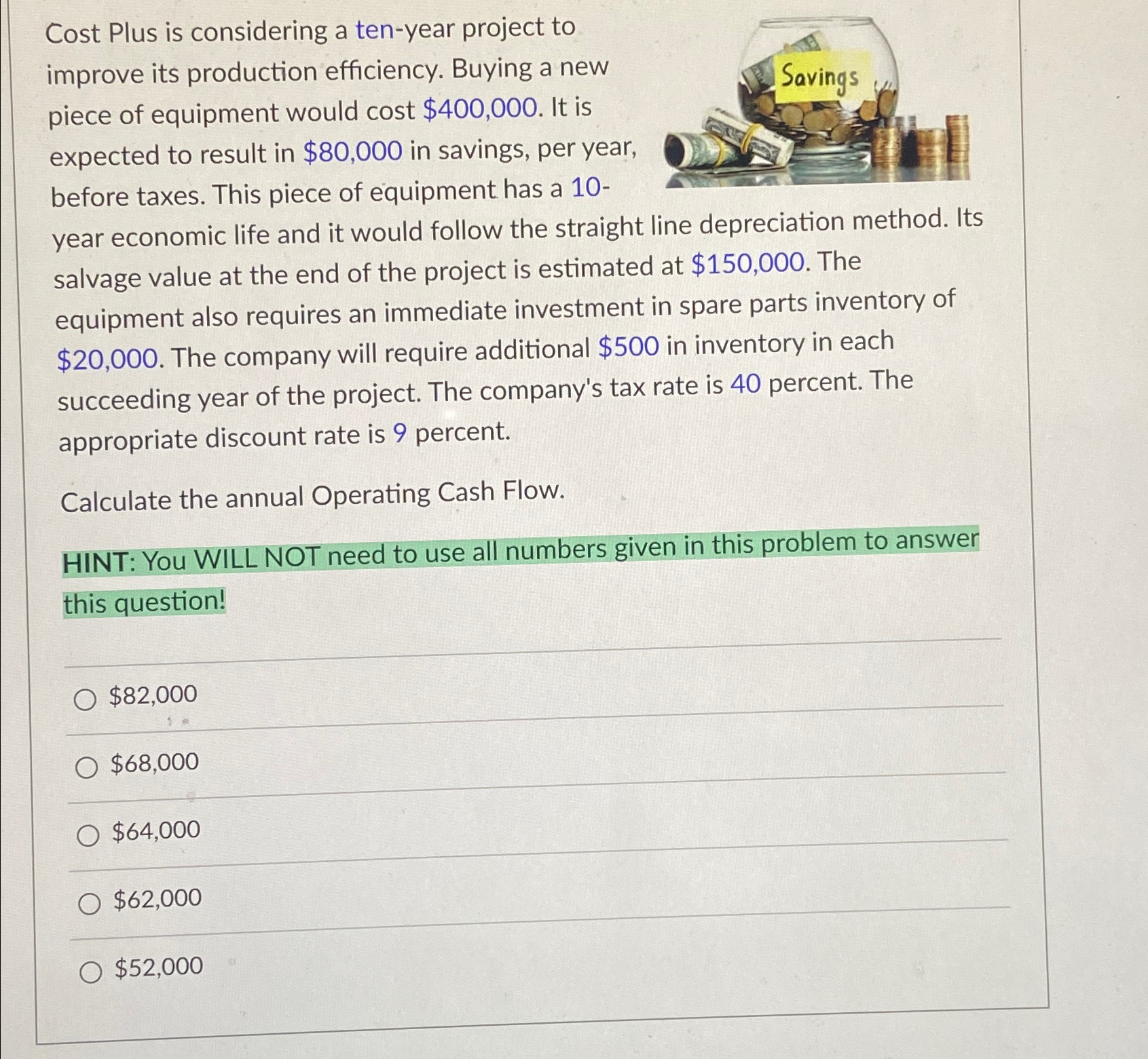  Cost Plus is considering a ten-year project to improve its production