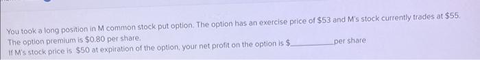  You took a long position in M common stock put option.