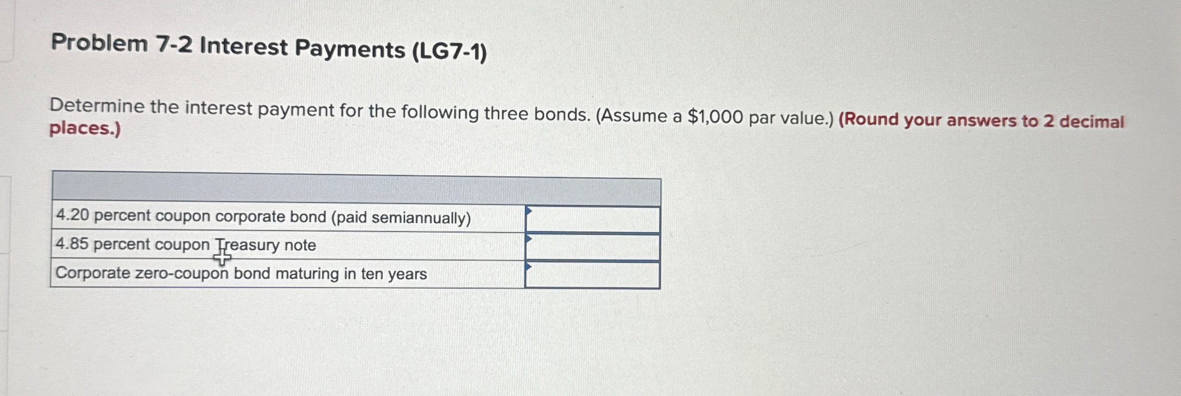  Problem 7-2 Interest Payments (LG7-1) Determine the interest payment for the