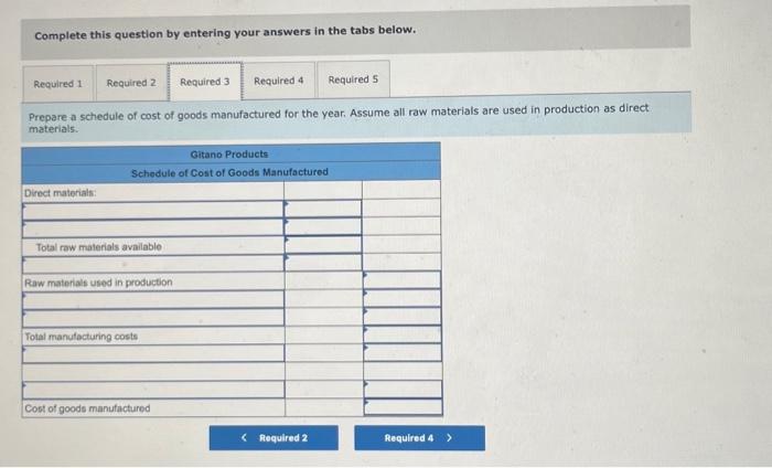 materials are used in production as direct materials. Complete this question by