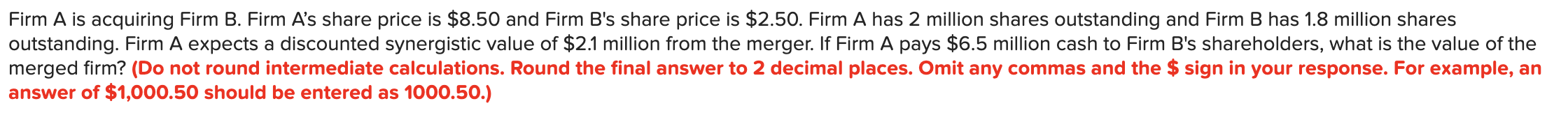 Firm A is acquiring Firm B. Firm A's share price is $8.50