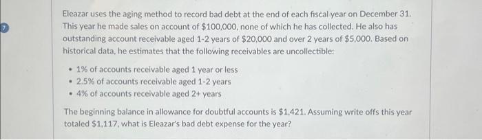  Eleazar uses the aging method to record bad debt at the