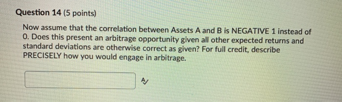 following question using this information, UNLESS SPECIFICALLY instructed otherwise. Expected Return Standard