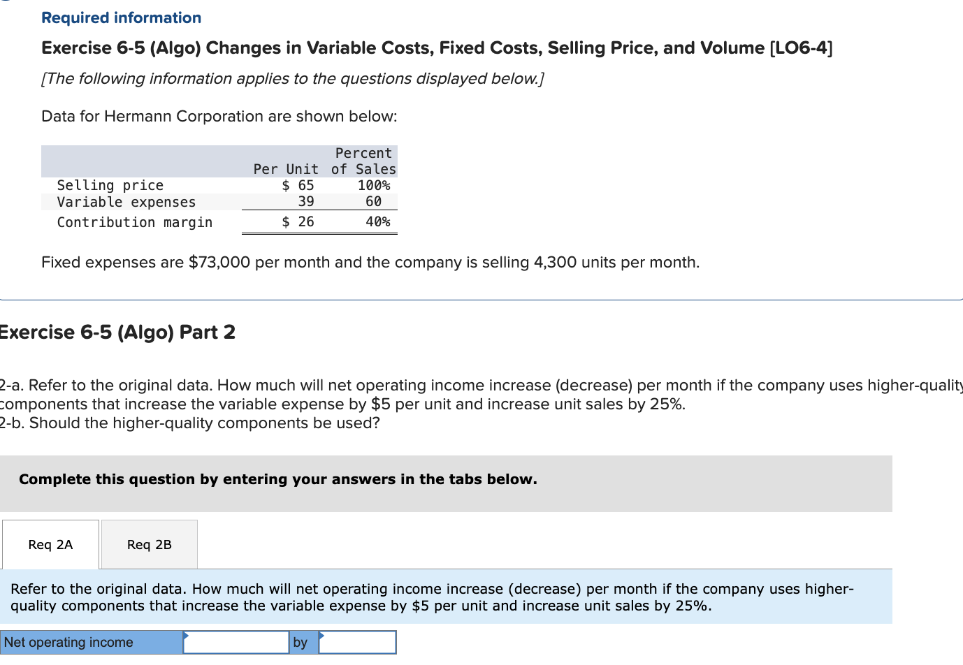  Required information Exercise 6-5(Algo) Changes in Variable Costs, Fixed Costs, Selling