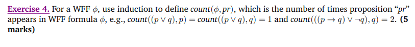  Exercise 4. For a WFF , use induction to define count