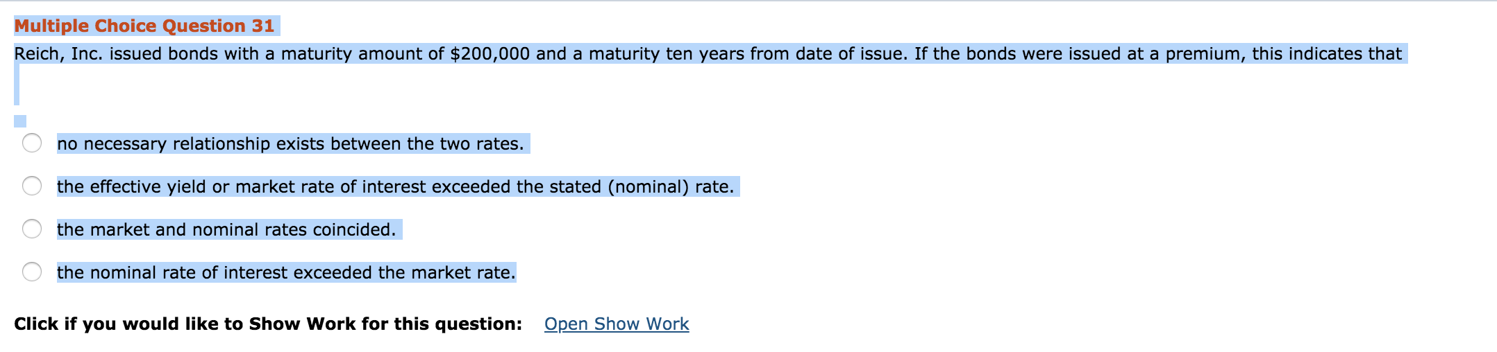 Multiple Choice Question 31 Reich, Inc. issued bonds with a maturity amount