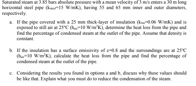 Saturated steam at 3.85 bars absolute pressure with a mean velocity of