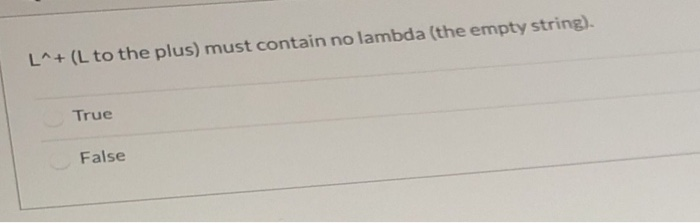 LA + (L to the plus) rnust contain no lambda (the empty