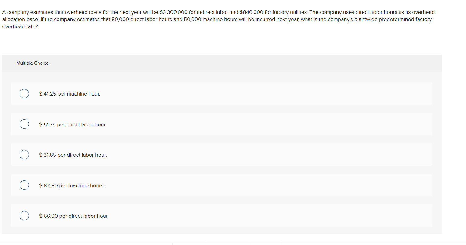  overhead rate? Multiple Choice $41.25 per machine hour. $51.75 per direct