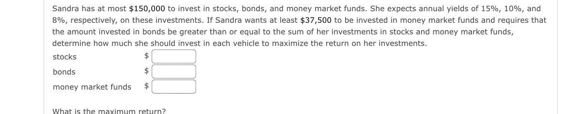  Sandra has at most $150,000 to invest in stocks, bonds, and