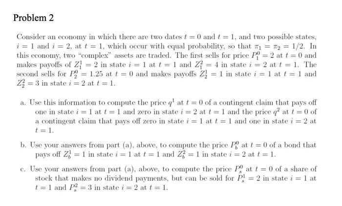  Problem 2 Consider an economy in which there are two dates