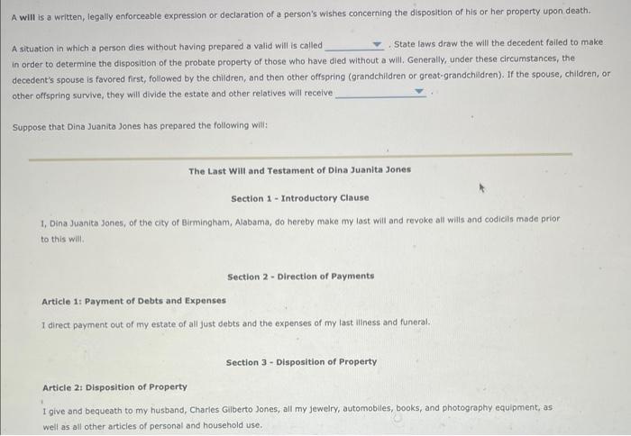  A will is a written, legally enforceable expression or declaration of