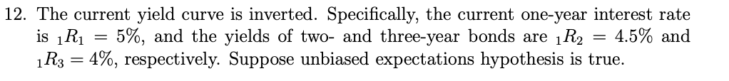 2. The current yield curve is inverted. Specifically, the current one-year