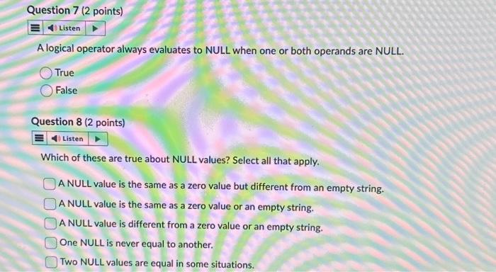  A logical operator always evaluates to NULL when one or both