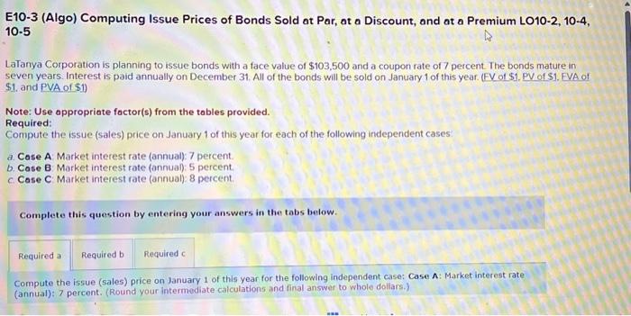 issue price needed E10-3 (Algo) Computing Issue Prices of Bonds Sold at