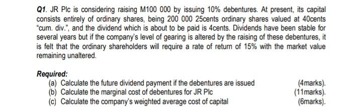 please answer Question C only. Q1. JR Plc is considering raising