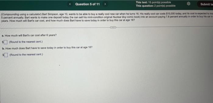  (Compounding using a calculator) Bart Simpson, age 10 , wants to